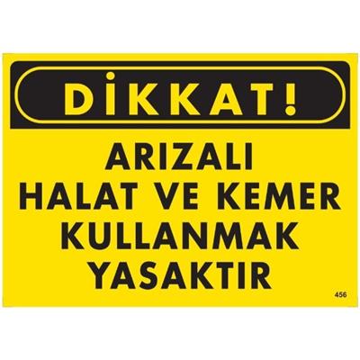 Dikkat Arızalı Halat Ve Kemer Kullanmak Yasaktır Uyarı LevhasıİSG-456-2535SDikkat Arızalı Halat Ve Kemer Kullanmak Yasaktır             Uyarı Levhası