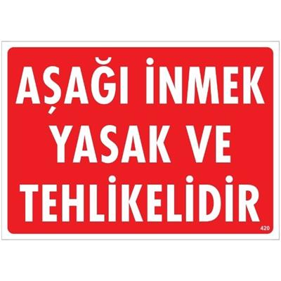 Aşağı İnmek Yasak Ve Tehlikelidir  Uyarı LevhasıİSG-420-2535SAşağı İnmek Yasak Ve Tehlikelidir Uyarı Levhası
