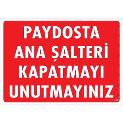 Paydosta Ana Şalteri Kapatmayı Unutmayınız   Uyarı LevhasıİSG-417-2535SPaydosta Ana Şalteri Kapatmayı Unutmayınız  Uyarı Levhası