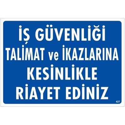 İş Güvenliği Talimat ve İkazlarına Kesinlikle Riayet Ediniz Uyarı Levhası İSG-427-2535Sİş Güvenliği Talimat ve İkazlarına Kesinlikle Riayet Ediniz Uyarı Levhası