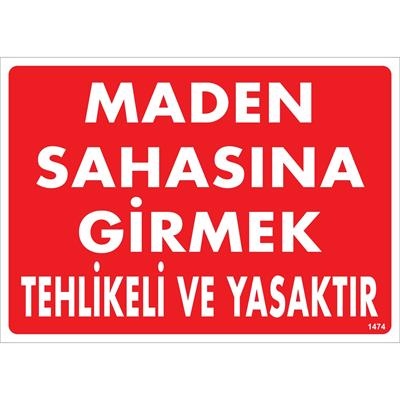 Maden Sahasına Girmek Tehlikeli ve Yasaktır Uyarı Levhası İSG-1474-2535SMaden Sahasına Girmek Tehlikeli ve Yasaktır Uyarı Levhası
