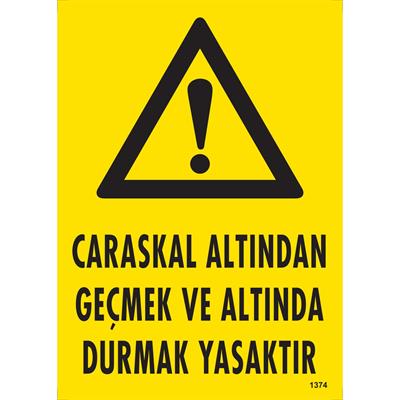 Caraskal Altından Geçmek ve Altında Durmak Yasaktır Uyarı Levhası İSG-1374-2535SCaraskal Altından Geçmek ve Altında Durmak Yasaktır Uyarı Levhası