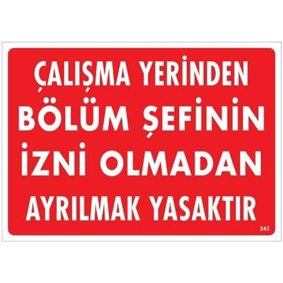 Çalışma Yerinden Bölüm Şefinin İzni Olmadan Ayrılmak Yasaktır Uyarı LevhasıİSG-243-2535SÇalışma Yerinden Bölüm Şefinin İzni Olmadan Ayrılmak Yasaktır Uyarı Levhası