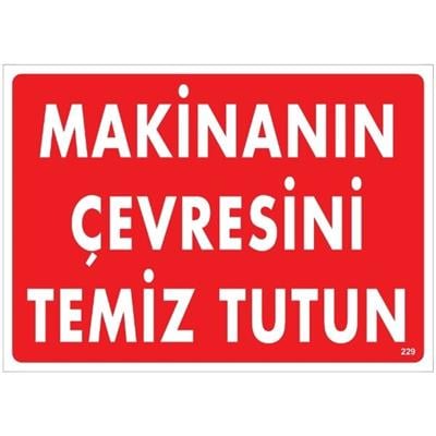 Makinanın Çevresini Temiz Tutun  Uyarı LevhasıİSG-229-2535SMakinanın Çevresini Temiz Tutun  Uyarı Levhası