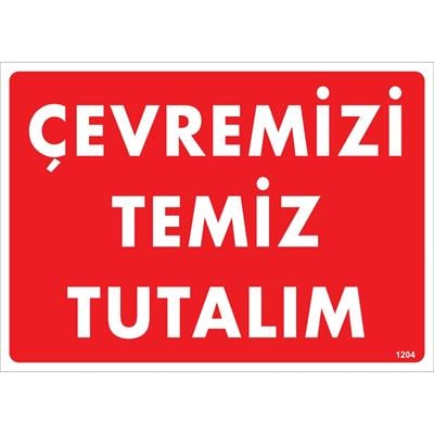 İş Bitiminde Temizlik Yapmak Mecburidir Uyarı Levhası İSG-1204-2535SÇevremizi Temiz Tutalım Uyarı Levhası
