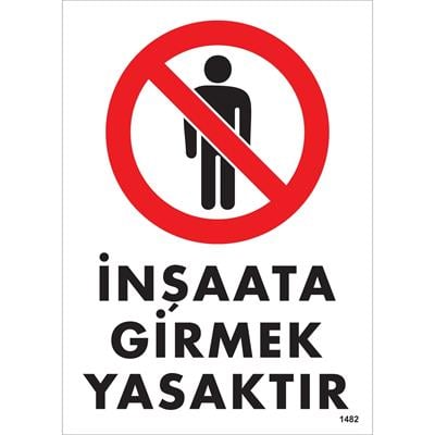 İnşaata Girmek Yasaktır Uyarı Levhası İSG-1482-2535Sİnşaata Girmek Yasaktır Uyarı Levhası