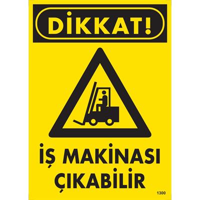 Dikkat İş Makinası Çıkabilir Uyarı Levhası İSG-1300-2535SDikkat İş Makinası Çıkabilir Uyarı Levhası