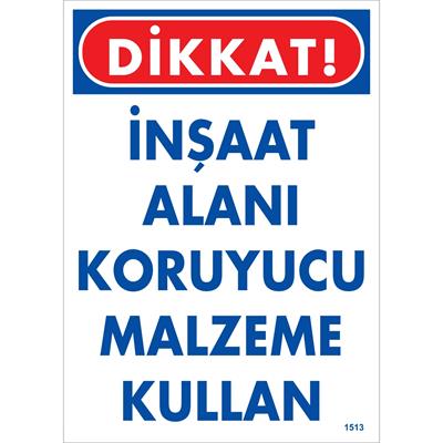 Dikkat  İnşaat Alanı Koruyucu Malzeme Kullan Uyarı LevhasıİSG-1513-2535SDikkat  İnşaat Alanı Koruyucu Malzeme Kullan Uyarı Levhası
