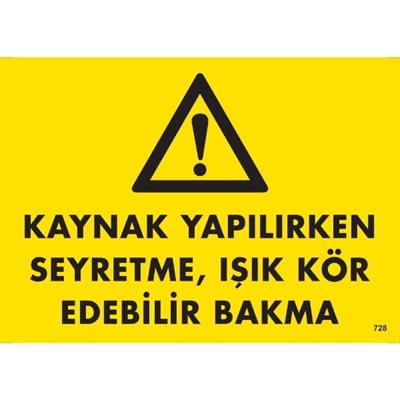 Kaynak Yapılırken Seyretme, Işık Kör Edebilir Bakma Uyarı LevhasıİSG-728-2535SKaynak Yapılırken Seyretme, Işık Kör Edebilir Bakma Uyarı Levhası