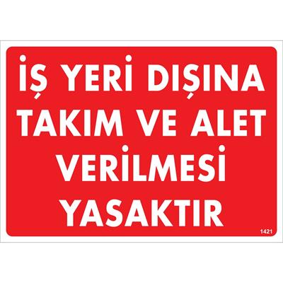 İş Yeri Dışına Takım ve Alet Verilmesi Yasaktır Uyarı Levhası İSG-1421-2535Sİş Yeri Dışına Takım ve Alet Verilmesi Yasaktır Uyarı Levhası