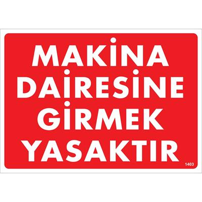 Makina Dairesine Girmek Yasaktır Uyarı Levhası İSG-1403-2535SMakina Dairesine Girmek Yasaktır Uyarı Levhası