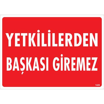 Yetkililerden Başkası Giremez Uyarı Levhası İSG-1426-2535SYetkililerden Başkası Giremez Uyarı Levhası