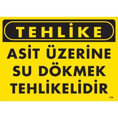 Tehlike Asit Üzerine Su Dökmek Tehlikelidir Uyarı LevhasıİSG-755-2535STehlike Asit Üzerine Su Dökmek Tehlikelidir Uyarı Levhası
