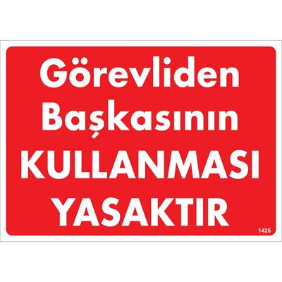Görevliden Başkasının Kullanması Yasaktır Uyarı Levhası İSG-1425-2535SGörevliden Başkasının Kullanması Yasaktır Uyarı Levhası