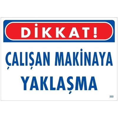 Dikkat Çalışan Makinaya Yaklaşma Uyarı LevhasıİSG-222-2535SDikkat Çalışan Makinaya Yaklaşma  Uyarı Levhası