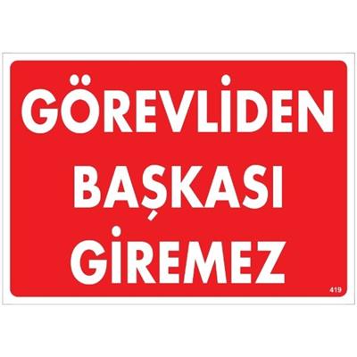Görevliden Başkası Giremez Uyarı Levhası İSG-419-2535SGörevliden Başkası Giremez Uyarı Levhası