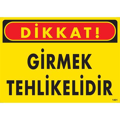 Dikkat Girmek Tehlikelidir Uyarı Levhası İSG-1401-2535SDikkat Girmek Tehlikelidir Uyarı Levhası