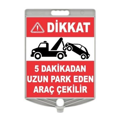Dikkat 5 Dakikadan Uzun Park Eden Araç Çekilir LevhasıHT1246TY-a1239Dikkat 5 Dakikadan Uzun Park Eden Araç Çekilir Levhası