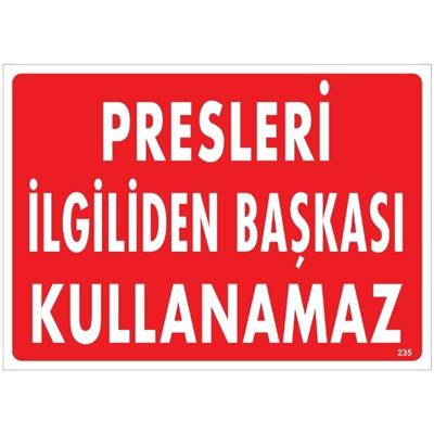 Presleri İlgiliden Başkası Kullanamaz Uyarı LevhasıİSG-235-2535SPresleri İlgiliden Başkası Kullanamaz  Uyarı Levhası