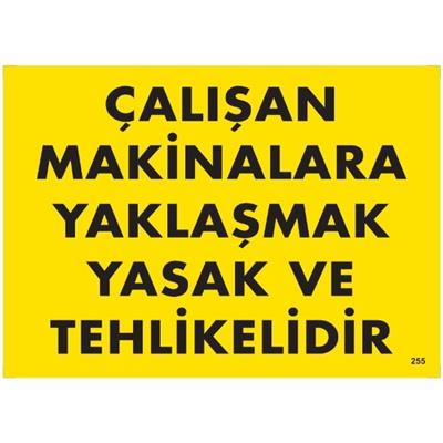 Çalışan Makinalara Yaklaşmak Yasak Ve Tehlikelidir Uyarı LevhasıİSG-255-2535SÇalışan Makinalara Yaklaşmak Yasak Ve Tehlikelidir  Uyarı Levhası