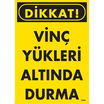 Dikkat Vinç Yükleri Altında Durma Uyarı Levhası İSG-1304-2535SDikkat Vinç Yükleri Altında Durma Uyarı Levhası