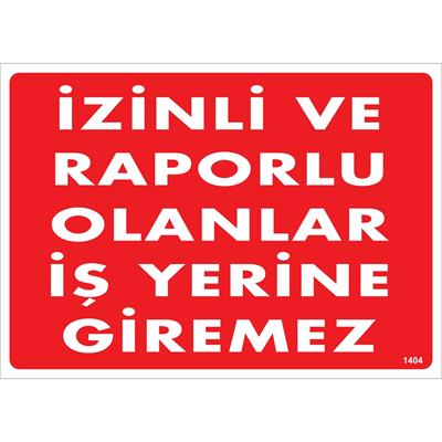İzinli ve Raporlu Olanlar İş Yerine Giremez Uyarı Levhası İSG-1404-2535Sİzinli ve Raporlu Olanlar İş Yerine Giremez Uyarı Levhası
