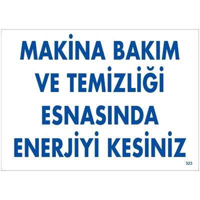 Makina Bakım Ve Temizliği Esnasında Enerjiyi Kesiniz Uyarı LevhasıİSG-323-2535SMakina Bakım Ve Temizliği Esnasında Enerjiyi Kesiniz Uyarı  Levhası