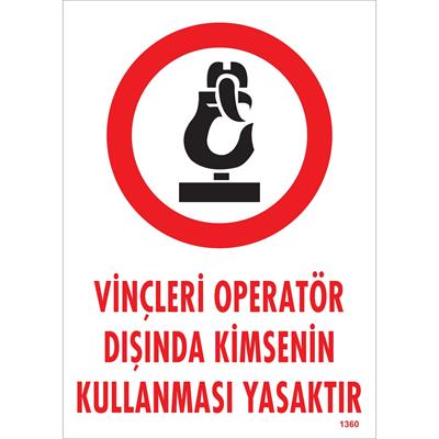 Vinçleri Operatör Dışında Kimsenin Kullanması Yasaktır Uyarı Levhası İSG-1360-2535SVinçleri Operatör Dışında Kimsenin Kullanması Yasaktır Uyarı Levhası