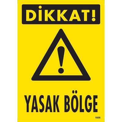 Dikkat Yasak Bölge Uyarı Levhası İSG-1606-2535SDikkat Yasak Bölge Uyarı Levhası