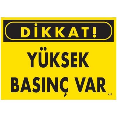 Dikkat Yüksek Basınç Var  Uyarı LevhasıİSG-415-2535SDikkat Yüksek Basınç Var  Uyarı Levhası