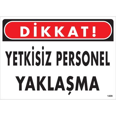 Dikkat Yetkisiz Personel Yaklaşma Uyarı Levhası İSG-1409-2535SDikkat Yetkisiz Personel Yaklaşma Uyarı Levhası