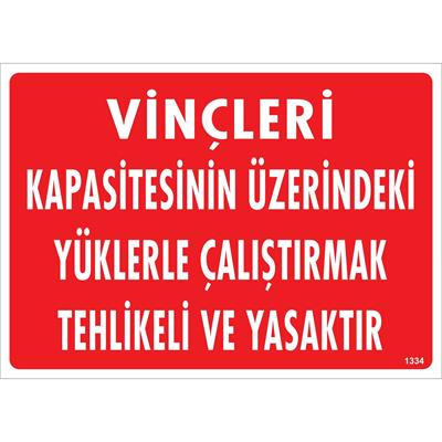 Vinçleri Kapasitesinin Üzerindeki Yüklerle Çalıştırmak Tehlikeli ve Yasaktır Uyarı Levhası İSG-1334-2535SVinçleri Kapasitesinin Üzerindeki Yüklerle Çalıştırmak Tehlikeli ve Yasaktır Uyarı Levhası