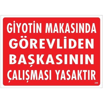 Çalışma Yerinden Bölüm Şefinin İzni Olmadan Ayrılmak Yasaktır Uyarı LevhasıİSG-249-2535SGiyotin Makasında Görevliden Başkasının Çalışması Yasaktır Uyarı Levhası