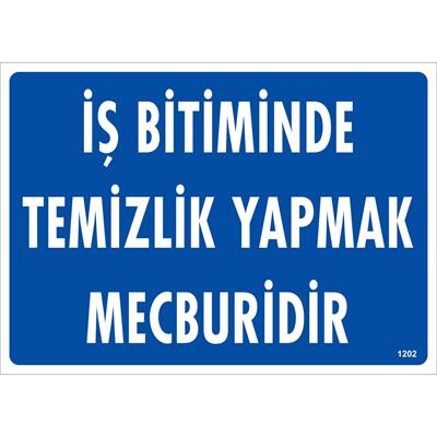 İş Bitiminde Temizlik Yapmak Mecburidir Uyarı Levhası İSG-1202-2535Sİş Bitiminde Temizlik Yapmak Mecburidir Uyarı Levhası