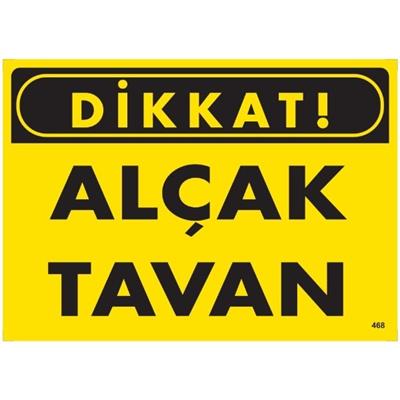 Dikkat Alçak Tavan Uyarı LevhasıİSG-468-2535SDikkat Alçak Tavan Uyarı Levhası