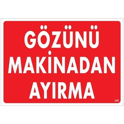 Gözünü Makinadan Ayırma Uyarı LevhasıİSG-220-2535SGözünü Makinadan Ayırma Uyarı Levhası