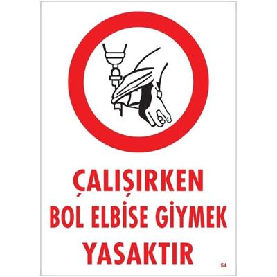 Çalışırken Bol Elbise Giymek Yasaktır Uyarı LevhasıİSG-54-2535SÇalışırken Bol Elbise Giymek Yasaktır Uyarı Levhası