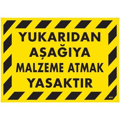 Yukarıdan Aşağıya Malzeme Atmak Yasaktır Uyarı LevhasıİSG-441-2535SYukarıdan Aşağıya Malzeme Atmak Yasaktır  Uyarı Levhası