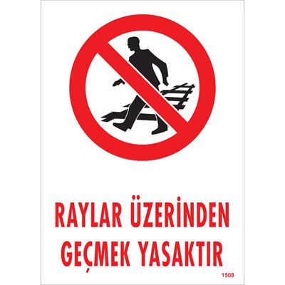 Raylar Üzerinden Geçmek Yasaktır Uyarı Levhası İSG-1508-2535SRaylar Üzerinden Geçmek Yasaktır Uyarı Levhası