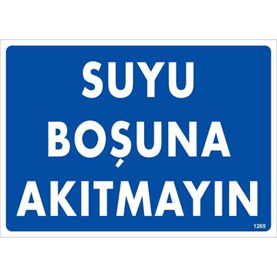 Suyu Boşuna Akıtmayın Uyarı Levhası İSG-1265-2535SSuyu Boşuna Akıtmayın Uyarı Levhası