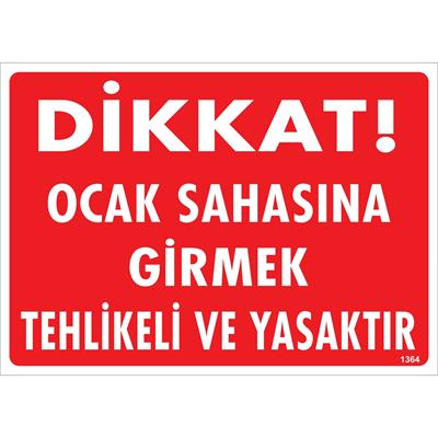 Dikkat Ocak Sahasına Girmek Tehlikeli ve Yasaktır Uyarı Levhası İSG-1364-2535SDikkat Ocak Sahasına Girmek Tehlikeli ve Yasaktır Uyarı Levhası