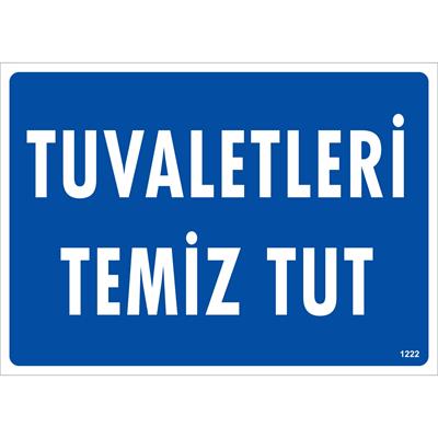 Tuvaletleri Temiz Tut Uyarı Levhası İSG-1222-2535STuvaletleri Temiz Tut Uyarı Levhası