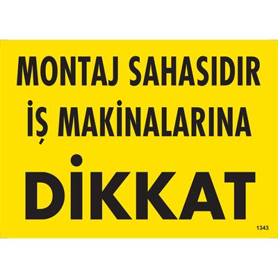 Montaj Sahasıdır İş Makinalarına Dikkat Uyarı Levhası İSG-1343-2535SMontaj Sahasıdır İş Makinalarına Dikkat Uyarı Levhası