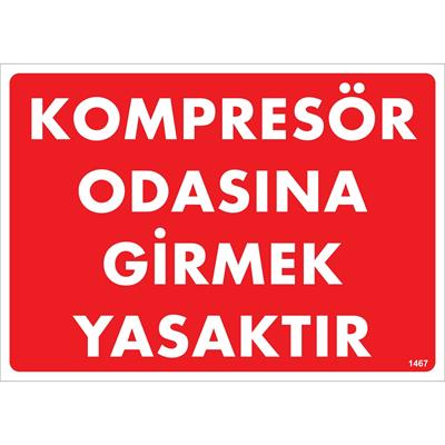 Kompresör Odasına Girmek Yasaktır Uyarı Levhası İSG-1467-2535SKompresör Odasına Girmek Yasaktır Uyarı Levhası