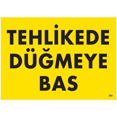 Tehlikede Düğmeye Bas Uyarı LevhasıİSG-308-2535STehlikede Düğmeye Bas Uyarı  Levhası