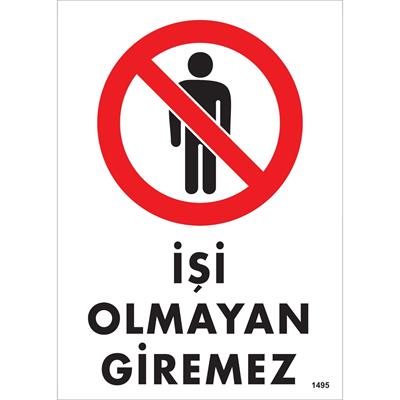 İşi Olmayan Giremez Uyarı Levhası İSG-1495-2535Sİşi Olmayan Giremez Uyarı Levhası