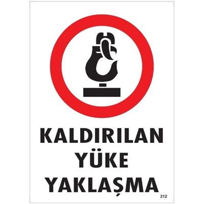 Kaldırılan Yüke Yaklaşma Uyarı LevhasıİSG-212-2535SKaldırılan Yüke Yaklaşma Uyarı Levhası