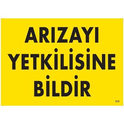 Arızayı Yetkilisine Bildir Uyarı LevhasıİSG-315-2535SArızayı Yetkilisine Bildir Uyarı  Levhası