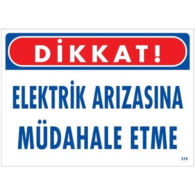 Dikkat Elektrik Arızasına Müdahale Etme  Uyarı LevhasıİSG-319-2535SDikkat Elektrik Arızasına Müdahale Etme  Uyarı  Levhası