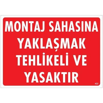 Montaj Sahasına Yaklaşmak Tehlikeli Ve Yasaktır  Uyarı LevhasıİSG-422-2535SMontaj Sahasına Yaklaşmak Tehlikeli Ve Yasaktır  Uyarı Levhası